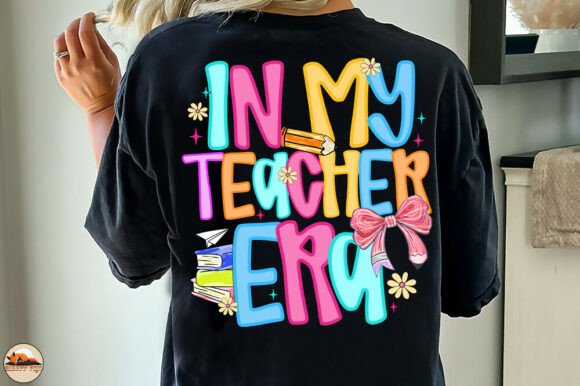 Back to School, in My Teacher Era Shirt: A Creative and Educational Design for Every Occasion
