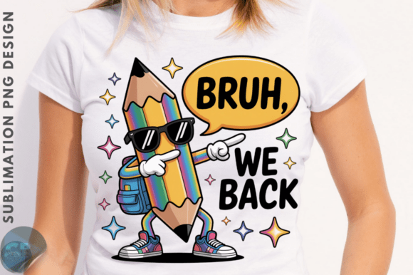 Bruh We Back to School Sublimation PNG D: A Practical Guide for Designers and Creators